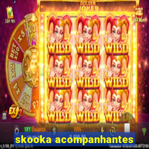 skooka acompanhantes